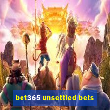 bet365 unsettled bets